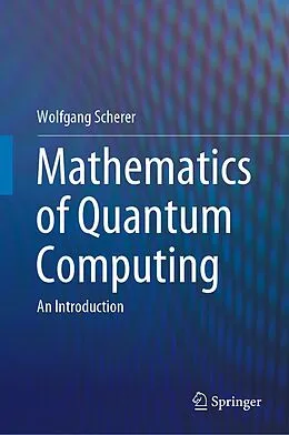 E-Book (pdf) Mathematics of Quantum Computing von Wolfgang Scherer