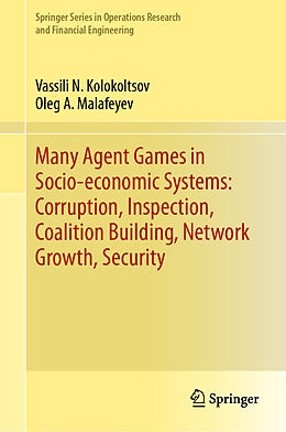 Fester Einband Many Agent Games in Socio-economic Systems: Corruption, Inspection, Coalition Building, Network Growth, Security von Oleg A. Malafeyev, Vassili N. Kolokoltsov