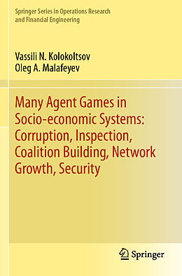 Kartonierter Einband Many Agent Games in Socio-economic Systems: Corruption, Inspection, Coalition Building, Network Growth, Security von Oleg A. Malafeyev, Vassili N. Kolokoltsov