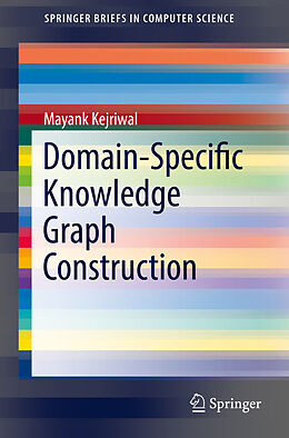 Kartonierter Einband Domain-Specific Knowledge Graph Construction von Mayank Kejriwal