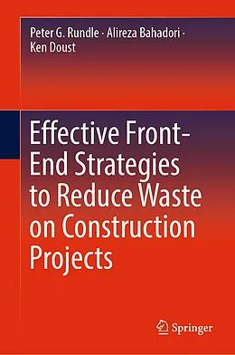 E-Book (pdf) Effective Front-End Strategies to Reduce Waste on Construction Projects von Peter G. Rundle, Alireza Bahadori, Ken Doust