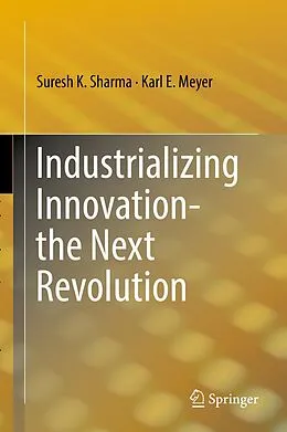 E-Book (pdf) Industrializing Innovation-the Next Revolution von Suresh K. Sharma, Karl E. Meyer