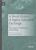 E-Book (pdf) A World History of Higher Education Exchange von Teresa Brawner Bevis