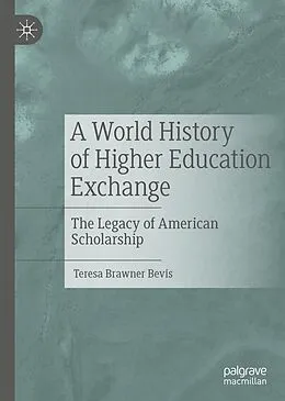 E-Book (pdf) A World History of Higher Education Exchange von Teresa Brawner Bevis