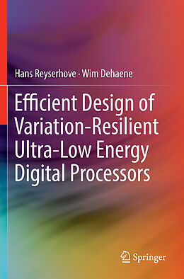 Couverture cartonnée Efficient Design of Variation-Resilient Ultra-Low Energy Digital Processors de Wim Dehaene, Hans Reyserhove