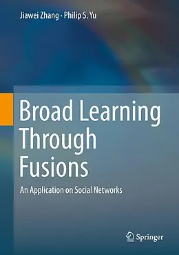 E-Book (pdf) Broad Learning Through Fusions von Jiawei Zhang, Philip S. Yu