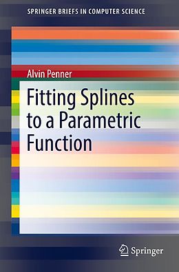E-Book (pdf) Fitting Splines to a Parametric Function von Alvin Penner
