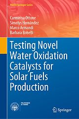 E-Book (pdf) Testing Novel Water Oxidation Catalysts for Solar Fuels Production von Carminna Ottone, Simelys Hernández, Marco Armandi