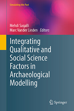 Fester Einband Integrating Qualitative and Social Science Factors in Archaeological Modelling von 