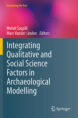 Kartonierter Einband Integrating Qualitative and Social Science Factors in Archaeological Modelling von 