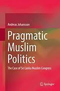 E-Book (pdf) Pragmatic Muslim Politics von Andreas Johansson