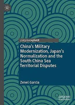 E-Book (pdf) China's Military Modernization, Japan's Normalization and the South China Sea Territorial Disputes von Zenel Garcia