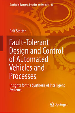 Livre Relié Fault-Tolerant Design and Control of Automated Vehicles and Processes de Ralf Stetter