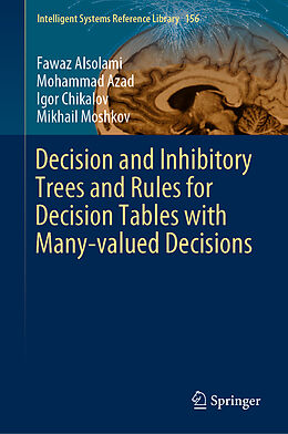 Fester Einband Decision and Inhibitory Trees and Rules for Decision Tables with Many-valued Decisions von Fawaz Alsolami, Mikhail Moshkov, Igor Chikalov