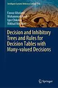 E-Book (pdf) Decision and Inhibitory Trees and Rules for Decision Tables with Many-valued Decisions von Fawaz Alsolami, Mohammad Azad, Igor Chikalov
