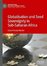 Kartonierter Einband Globalisation and Seed Sovereignty in Sub-Saharan Africa von Clare O'Grady Walshe