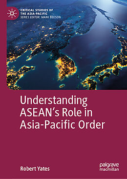 Fester Einband Understanding ASEAN s Role in Asia-Pacific Order von Robert Yates