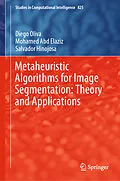 E-Book (pdf) Metaheuristic Algorithms for Image Segmentation: Theory and Applications von Diego Oliva, Mohamed Abd Elaziz, Salvador Hinojosa