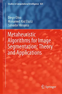 E-Book (pdf) Metaheuristic Algorithms for Image Segmentation: Theory and Applications von Diego Oliva, Mohamed Abd Elaziz, Salvador Hinojosa