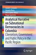 E-Book (pdf) Analytical Narrative on Subnational Democracies in Colombia von Andrés Cendales, Angela Pinto, Jhon James Mora