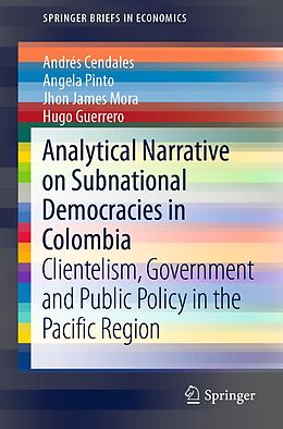 E-Book (pdf) Analytical Narrative on Subnational Democracies in Colombia von Andrés Cendales, Angela Pinto, Jhon James Mora