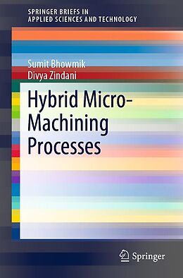 E-Book (pdf) Hybrid Micro-Machining Processes von Sumit Bhowmik, Divya Zindani