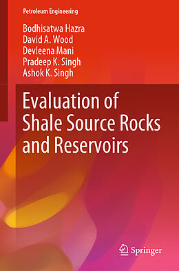 Livre Relié Evaluation of Shale Source Rocks and Reservoirs de Bodhisatwa Hazra, David A. Wood, Ashok K. Singh