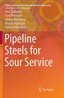 Couverture cartonnée Pipeline Steels for Sour Service de Ivan Shabalov, Yury Matrosov, Valery Velikodnev