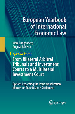 Couverture cartonnée From Bilateral Arbitral Tribunals and Investment Courts to a Multilateral Investment Court de August Reinisch, Marc Bungenberg