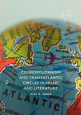 Couverture cartonnée Cosmopolitanism and Transatlantic Circles in Music and Literature de Ryan R. Weber