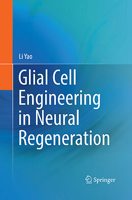 Couverture cartonnée Glial Cell Engineering in Neural Regeneration de Li Yao