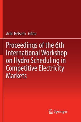 Kartonierter Einband Proceedings of the 6th International Workshop on Hydro Scheduling in Competitive Electricity Markets von 