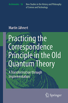 Livre Relié Practicing the Correspondence Principle in the Old Quantum Theory de Martin Jähnert