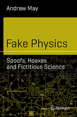 Couverture cartonnée Fake Physics: Spoofs, Hoaxes and Fictitious Science de Andrew May