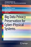 E-Book (pdf) Big Data Privacy Preservation for Cyber-Physical Systems von Miao Pan, Jingyi Wang, Sai Mounika Errapotu