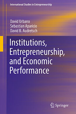 Fester Einband Institutions, Entrepreneurship, and Economic Performance von David Urbano, David B. Audretsch, Sebastian Aparicio