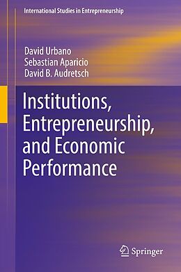 E-Book (pdf) Institutions, Entrepreneurship, and Economic Performance von David Urbano, Sebastian Aparicio, David B. Audretsch