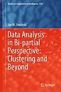 E-Book (pdf) Data Analysis in Bi-partial Perspective: Clustering and Beyond von Jan W. Owsinski