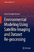 E-Book (pdf) Environmental Modeling Using Satellite Imaging and Dataset Re-processing von Moses Eterigho Emetere