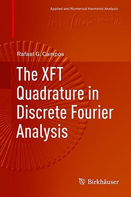 E-Book (pdf) The XFT Quadrature in Discrete Fourier Analysis von Rafael G. Campos