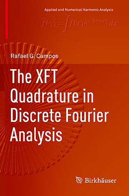 Kartonierter Einband The XFT Quadrature in Discrete Fourier Analysis von Rafael G. Campos