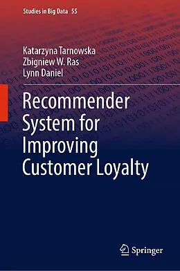 E-Book (pdf) Recommender System for Improving Customer Loyalty von Katarzyna Tarnowska, Zbigniew W. Ras, Lynn Daniel