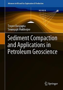 eBook (pdf) Sediment Compaction and Applications in Petroleum Geoscience de Troyee Dasgupta, Soumyajit Mukherjee