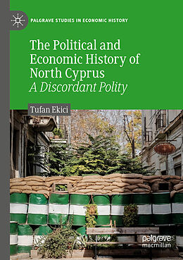 Kartonierter Einband The Political and Economic History of North Cyprus von Tufan Ekici