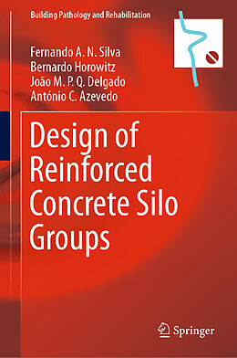Livre Relié Design of Reinforced Concrete Silo Groups de Fernando A. N. Silva, António C. Azevedo, João M. P. Q. Delgado