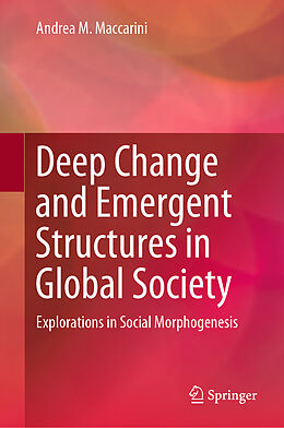Fester Einband Deep Change and Emergent Structures in Global Society von Andrea M. Maccarini