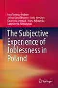 E-Book (pdf) The Subjective Experience of Joblessness in Poland von Irina Tomescu-Dubrow, Joshua Kjerulf Dubrow, Anna Kiersztyn