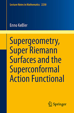 Kartonierter Einband Supergeometry, Super Riemann Surfaces and the Superconformal Action Functional von Enno Keßler