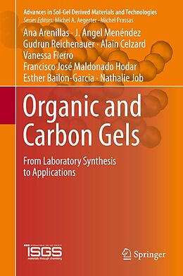 E-Book (pdf) Organic and Carbon Gels von Ana Arenillas, J. Angel Menéndez, Gudrun Reichenauer
