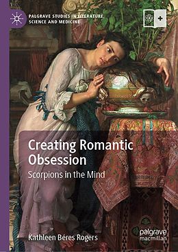 E-Book (pdf) Creating Romantic Obsession von Kathleen Béres Rogers